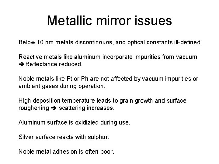 Metallic mirror issues Below 10 nm metals discontinouos, and optical constants ill-defined. Reactive metals