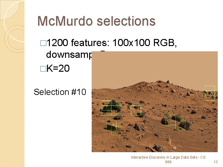 Mc. Murdo selections � 1200 features: 100 x 100 RGB, downsamp. 5 x �K=20