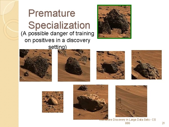 Premature Specialization (A possible danger of training on positives in a discovery setting) Interactive