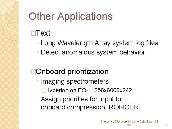 Other Applications �Text ◦ Long Wavelength Array system log files ◦ Detect anomalous system