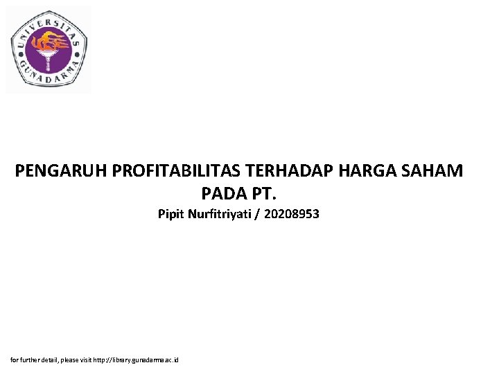 PENGARUH PROFITABILITAS TERHADAP HARGA SAHAM PADA PT. Pipit Nurfitriyati / 20208953 for further detail,