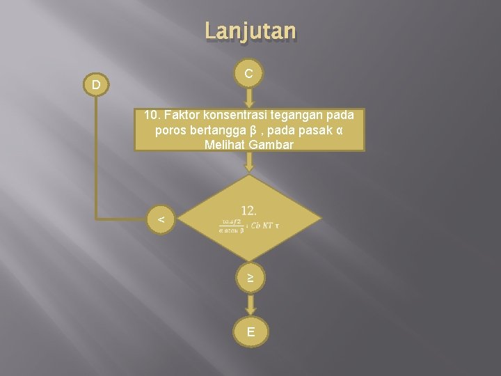 Lanjutan C D 10. Faktor konsentrasi tegangan pada poros bertangga β , pada pasak