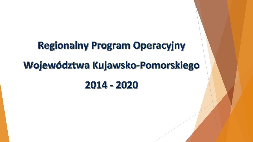 Regionalny Program Operacyjny Województwa Kujawsko-Pomorskiego 2014 - 2020 