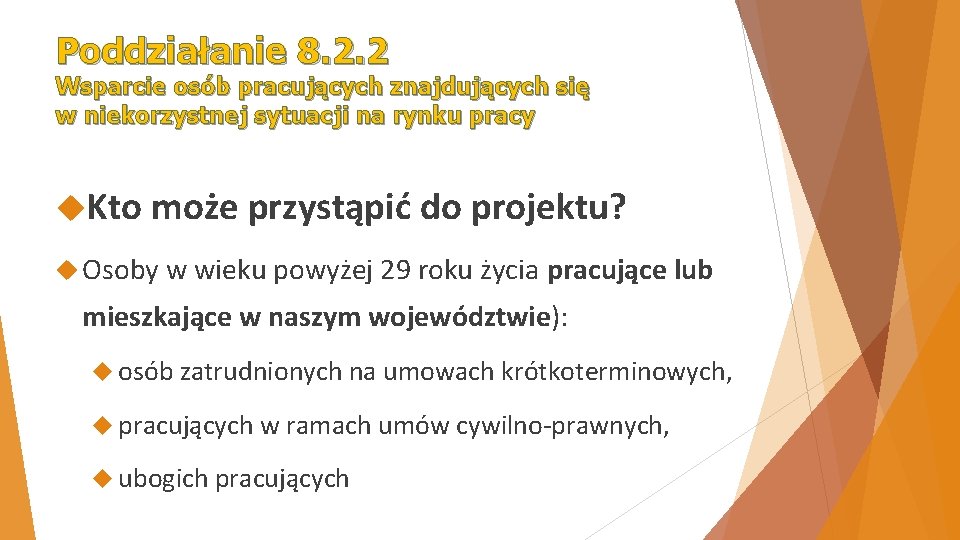 Poddziałanie 8. 2. 2 Wsparcie osób pracujących znajdujących się w niekorzystnej sytuacji na rynku