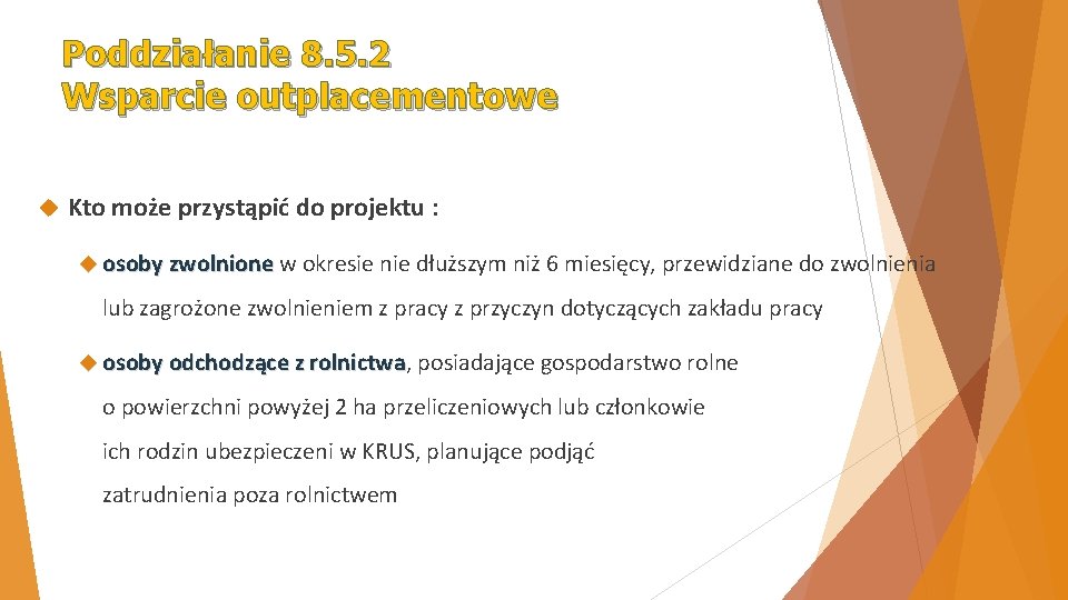 Poddziałanie 8. 5. 2 Wsparcie outplacementowe Kto może przystąpić do projektu : osoby zwolnione