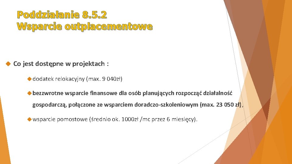 Poddziałanie 8. 5. 2 Wsparcie outplacementowe Co jest dostępne w projektach : dodatek relokacyjny