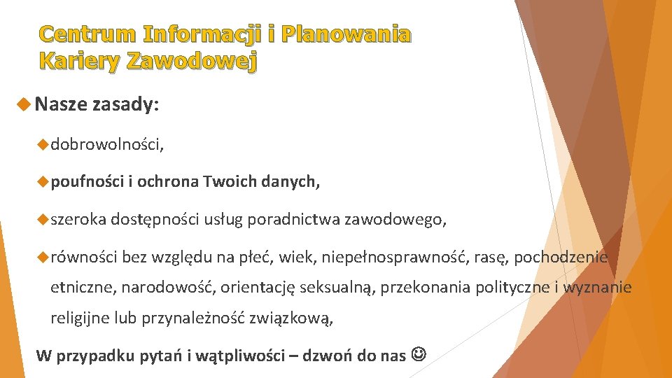 Centrum Informacji i Planowania Kariery Zawodowej Nasze zasady: dobrowolności, poufności i ochrona Twoich danych,