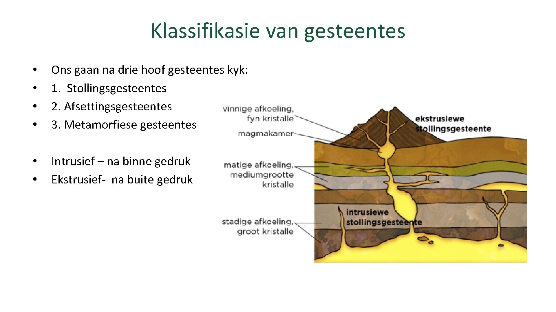 Klassifikasie van gesteentes • • Ons gaan na drie hoof gesteentes kyk: 1. Stollingsgesteentes