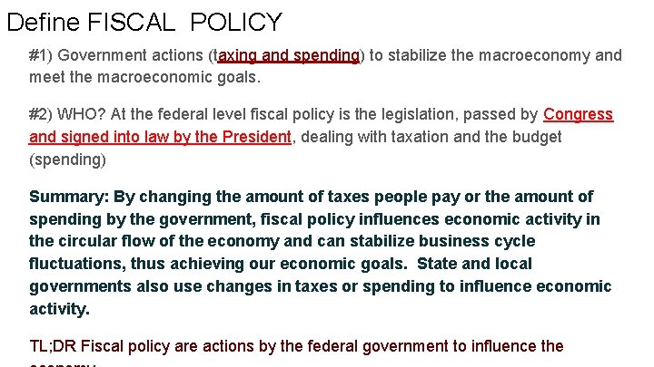 Define FISCAL POLICY #1) Government actions (taxing and spending) to stabilize the macroeconomy and