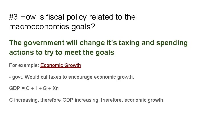 #3 How is fiscal policy related to the macroeconomics goals? The government will change