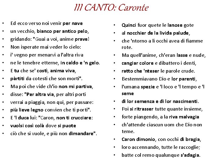 III CANTO: Caronte • • • • Ed ecco verso noi venir per nave