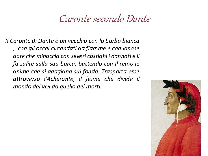 Caronte secondo Dante Il Caronte di Dante è un vecchio con la barba bianca