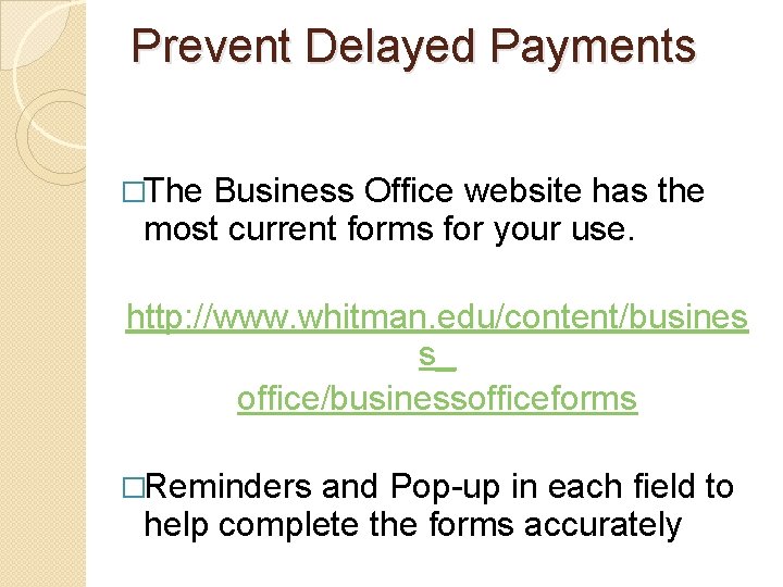 Prevent Delayed Payments �The Business Office website has the most current forms for your