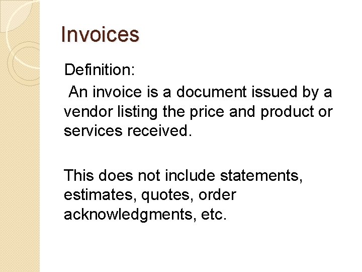 Invoices Definition: An invoice is a document issued by a vendor listing the price