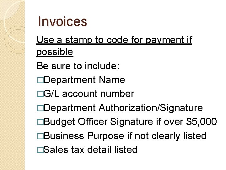 Invoices Use a stamp to code for payment if possible Be sure to include: