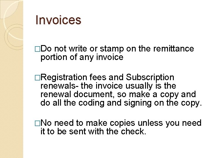 Invoices �Do not write or stamp on the remittance portion of any invoice �Registration