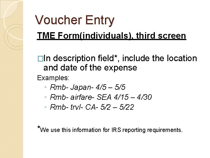 Voucher Entry TME Form(individuals), third screen �In description field*, include the location and date