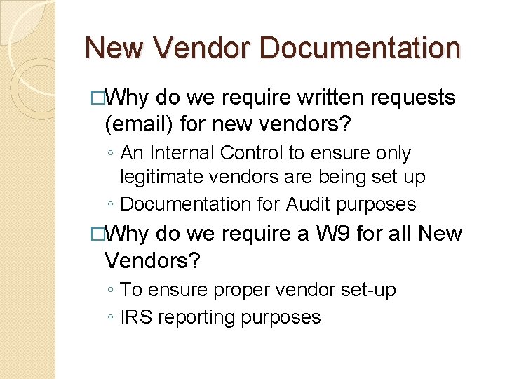 New Vendor Documentation �Why do we require written requests (email) for new vendors? ◦