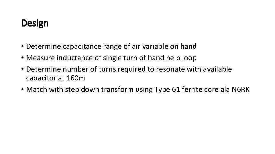 Design • Determine capacitance range of air variable on hand • Measure inductance of