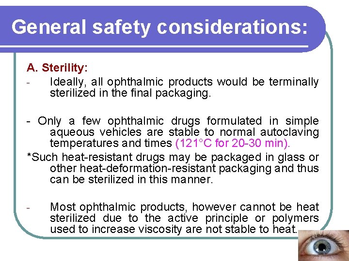 General safety considerations: A. Sterility: Ideally, all ophthalmic products would be terminally sterilized in