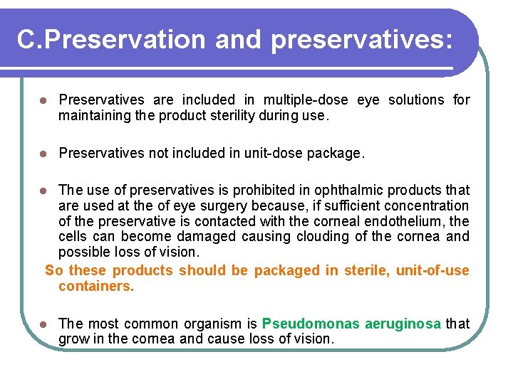 C. Preservation and preservatives: l Preservatives are included in multiple-dose eye solutions for maintaining