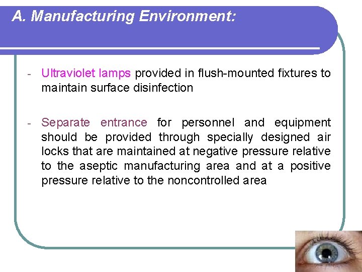 A. Manufacturing Environment: - Ultraviolet lamps provided in flush-mounted fixtures to maintain surface disinfection