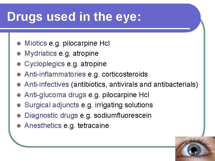 Drugs used in the eye: l l l l l Miotics e. g. pilocarpine