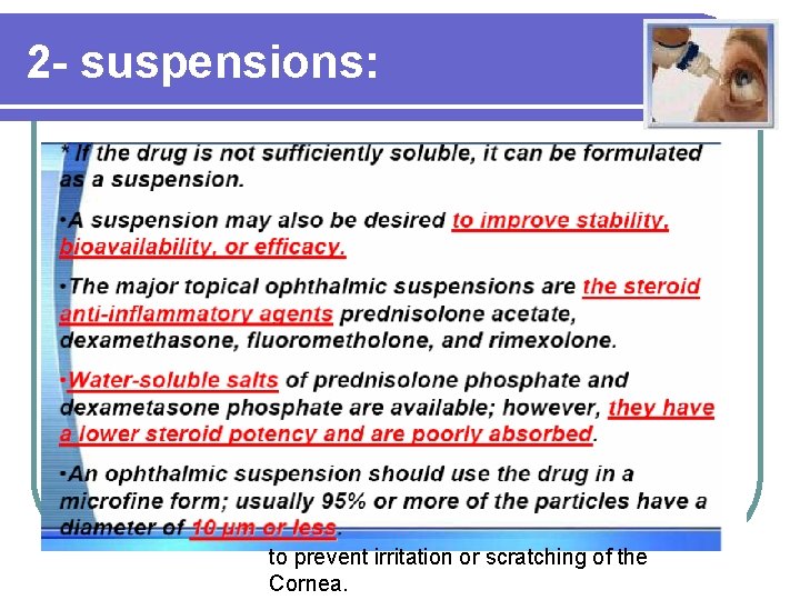 2 - suspensions: to prevent irritation or scratching of the Cornea. 