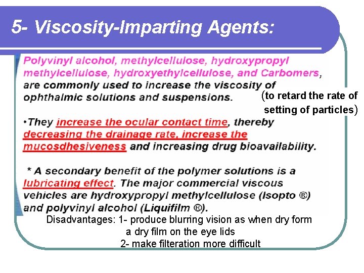 5 - Viscosity-Imparting Agents: (to retard the rate of setting of particles) Disadvantages: 1