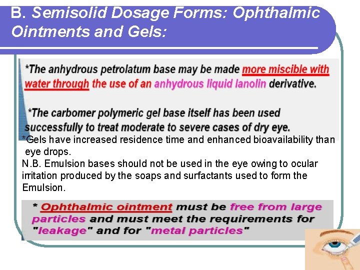 B. Semisolid Dosage Forms: Ophthalmic Ointments and Gels: *Gels have increased residence time and