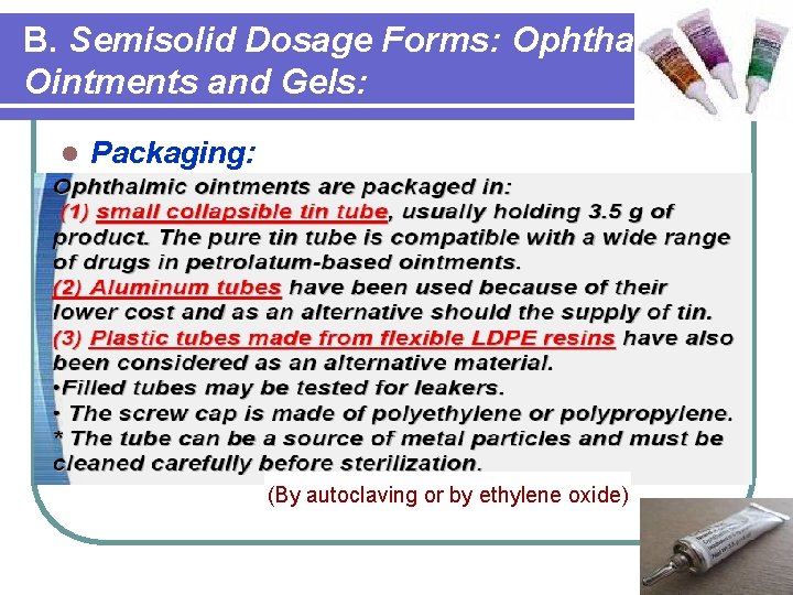 B. Semisolid Dosage Forms: Ophthalmic Ointments and Gels: l Packaging: (By autoclaving or by