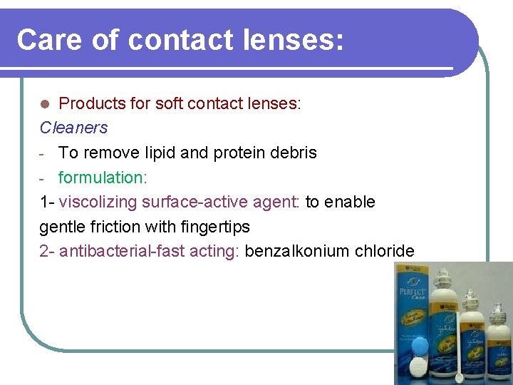 Care of contact lenses: Products for soft contact lenses: Cleaners - To remove lipid