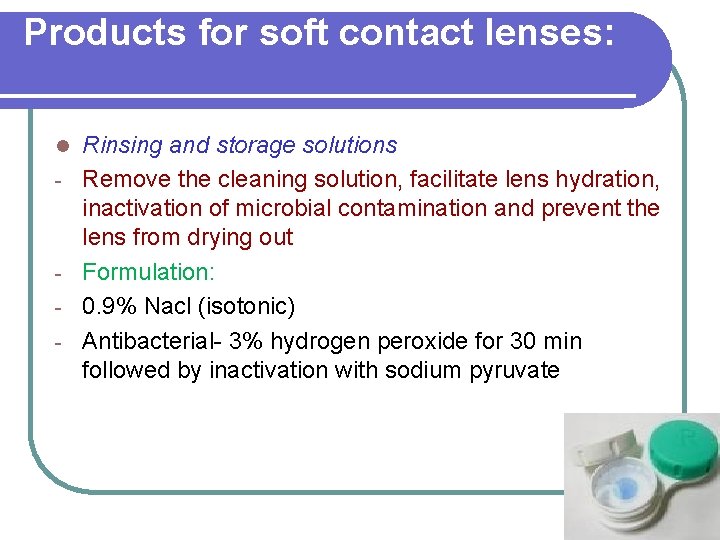 Products for soft contact lenses: l - - Rinsing and storage solutions Remove the