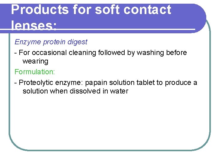 Products for soft contact lenses: Enzyme protein digest - For occasional cleaning followed by