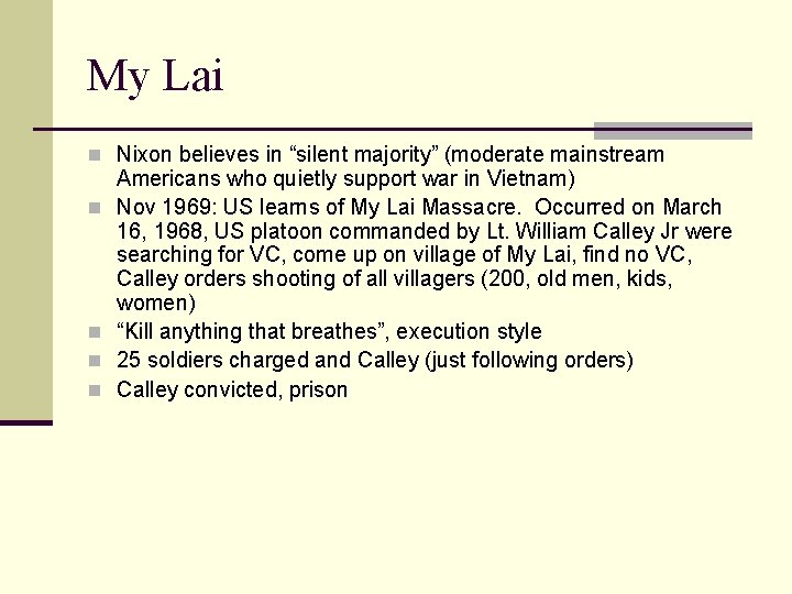 My Lai n Nixon believes in “silent majority” (moderate mainstream n n Americans who