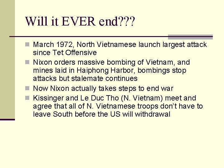 Will it EVER end? ? ? n March 1972, North Vietnamese launch largest attack