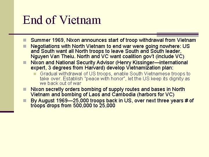 End of Vietnam n Summer 1969, Nixon announces start of troop withdrawal from Vietnam