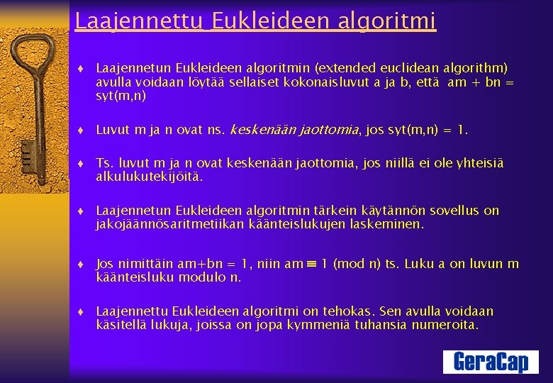 Laajennettu Eukleideen algoritmi ¨ Laajennetun Eukleideen algoritmin (extended euclidean algorithm) avulla voidaan löytää sellaiset