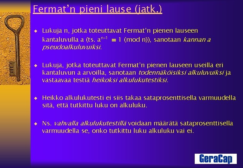 Fermat’n pieni lause (jatk. ) ¨ Lukuja n, jotka toteuttavat Fermat’n pienen lauseen kantaluvulla