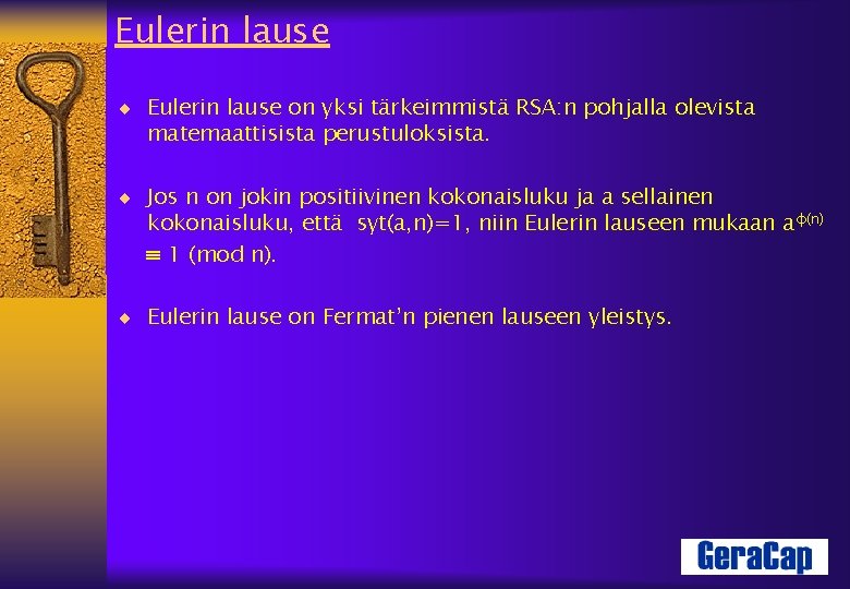 Eulerin lause ¨ Eulerin lause on yksi tärkeimmistä RSA: n pohjalla olevista matemaattisista perustuloksista.