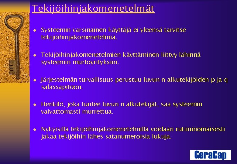 Tekijöihinjakomenetelmät ¨ Systeemin varsinainen käyttäjä ei yleensä tarvitse tekijöihinjakomenetelmiä. ¨ Tekijöihinjakomenetelmien käyttäminen liittyy lähinnä