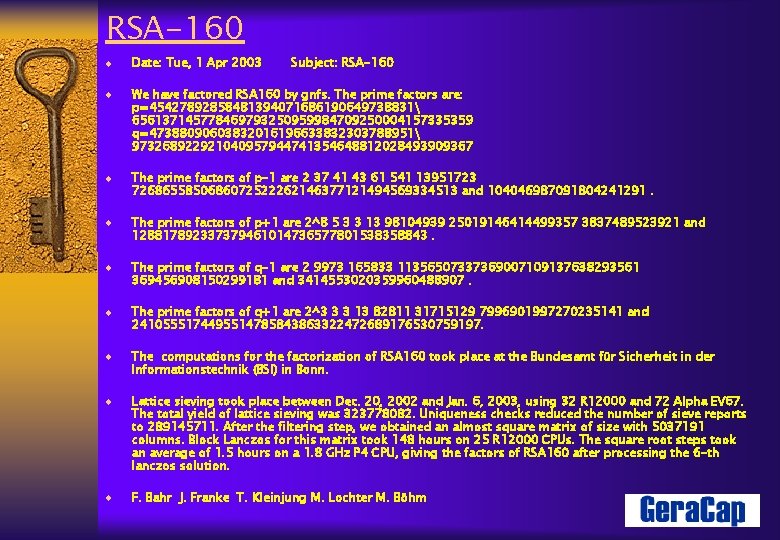 RSA-160 ¨ Date: Tue, 1 Apr 2003 Subject: RSA-160 ¨ We have factored RSA