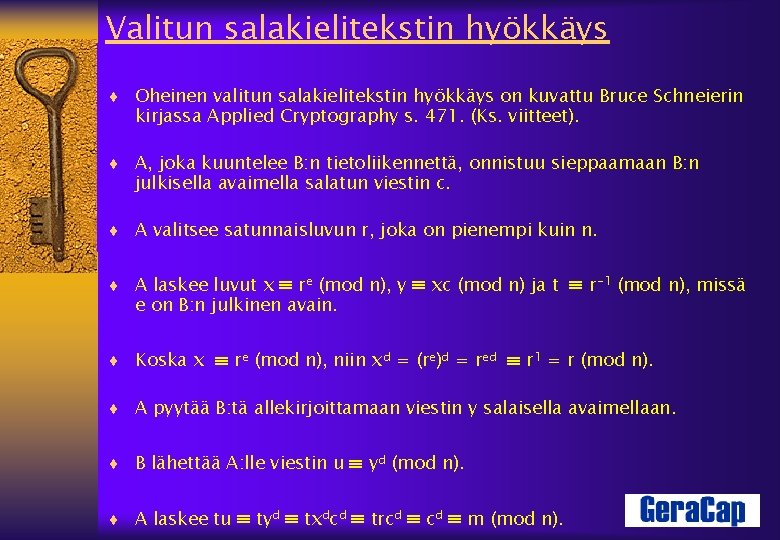 Valitun salakielitekstin hyökkäys ¨ Oheinen valitun salakielitekstin hyökkäys on kuvattu Bruce Schneierin kirjassa Applied