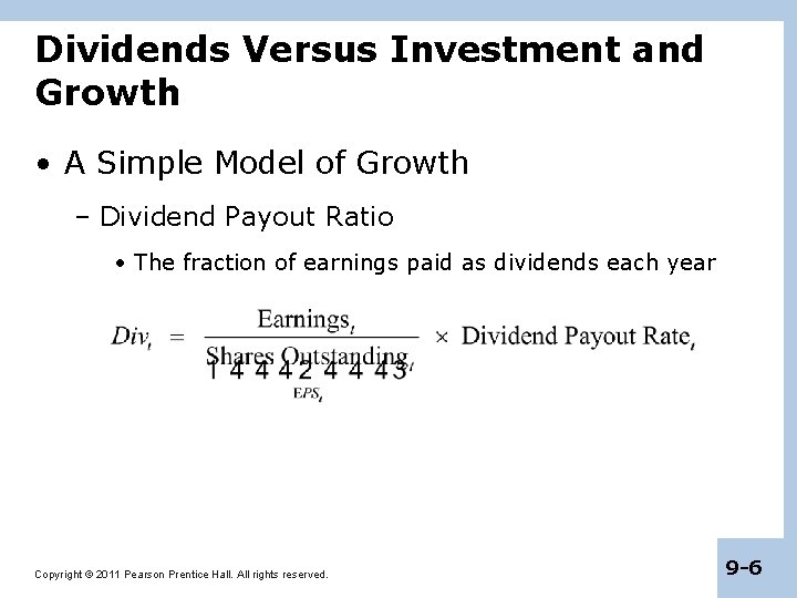 Dividends Versus Investment and Growth • A Simple Model of Growth – Dividend Payout