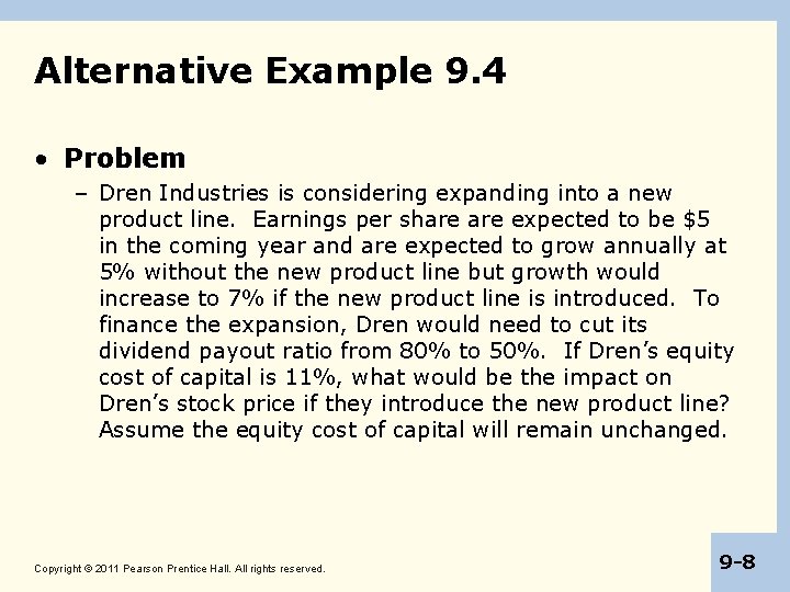 Alternative Example 9. 4 • Problem – Dren Industries is considering expanding into a