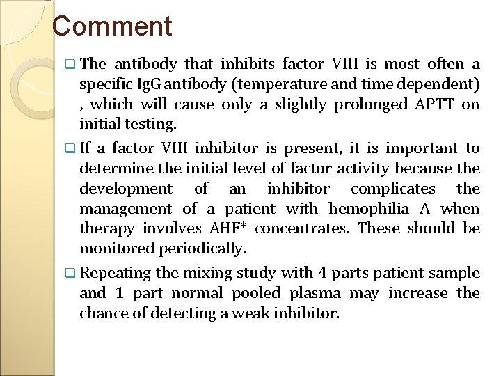 Comment q The antibody that inhibits factor VIII is most often a specific Ig.