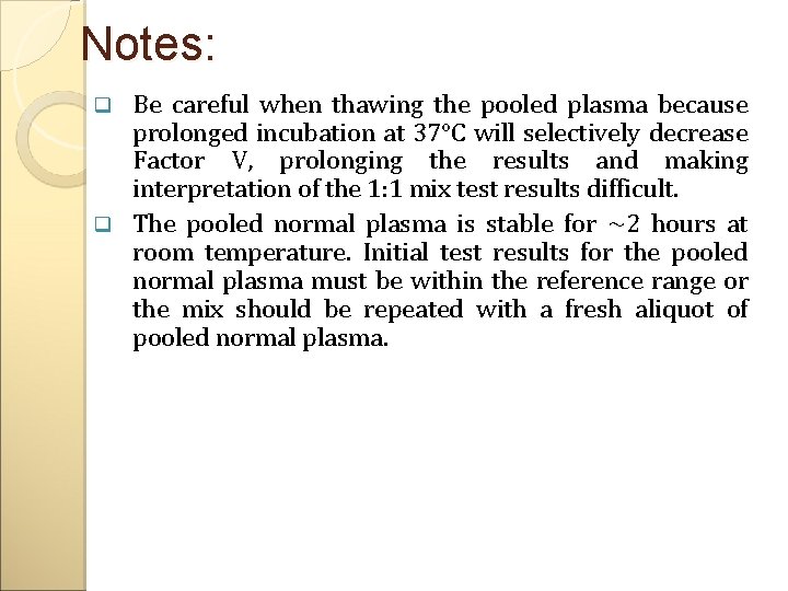 Notes: Be careful when thawing the pooled plasma because prolonged incubation at 37°C will