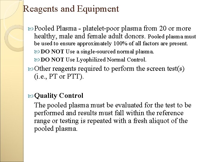 Reagents and Equipment Pooled Plasma - platelet-poor plasma from 20 or more healthy, male