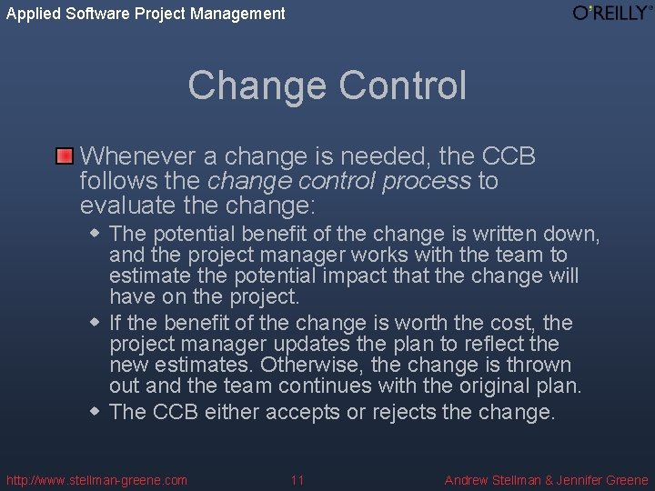 Applied Software Project Management Change Control Whenever a change is needed, the CCB follows