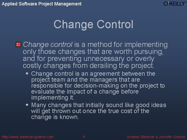 Applied Software Project Management Change Control Change control is a method for implementing only